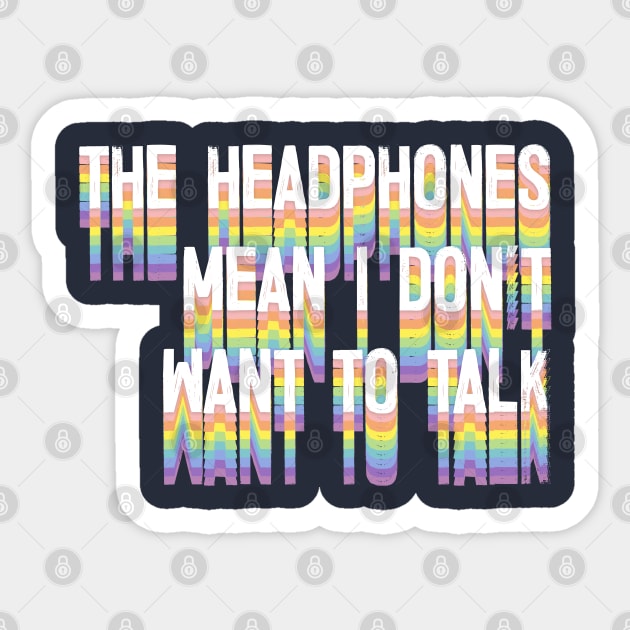 The Headphones Mean I Don't Want To Talk Sticker by DankFutura